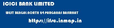 ICICI BANK LIMITED  WEST BENGAL NORTH 24 PARGANAS BASIRHAT   ifsc code
